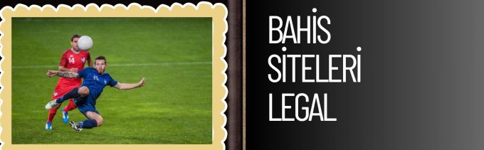 Bahis Siteleri Legal